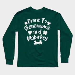 Prone To Shenanigans And Malarkey Shamrock St Patrick's Day Long Sleeve T-Shirt